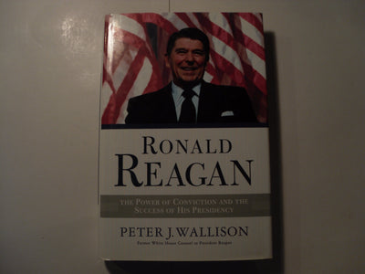 Ronald Reagan: The Power of Conviction and the Success of His Presidency