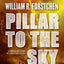 Pillar to the Sky: A Novel