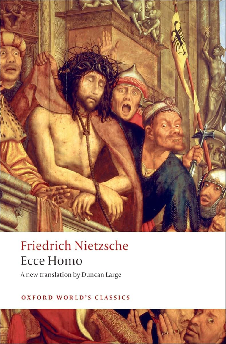 Ecce Homo: How One Becomes What One Is (Oxford World's Classics)