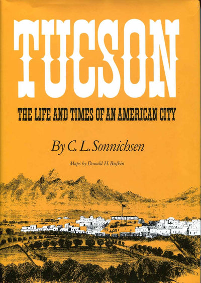Tucson: The Life and Times of an American City