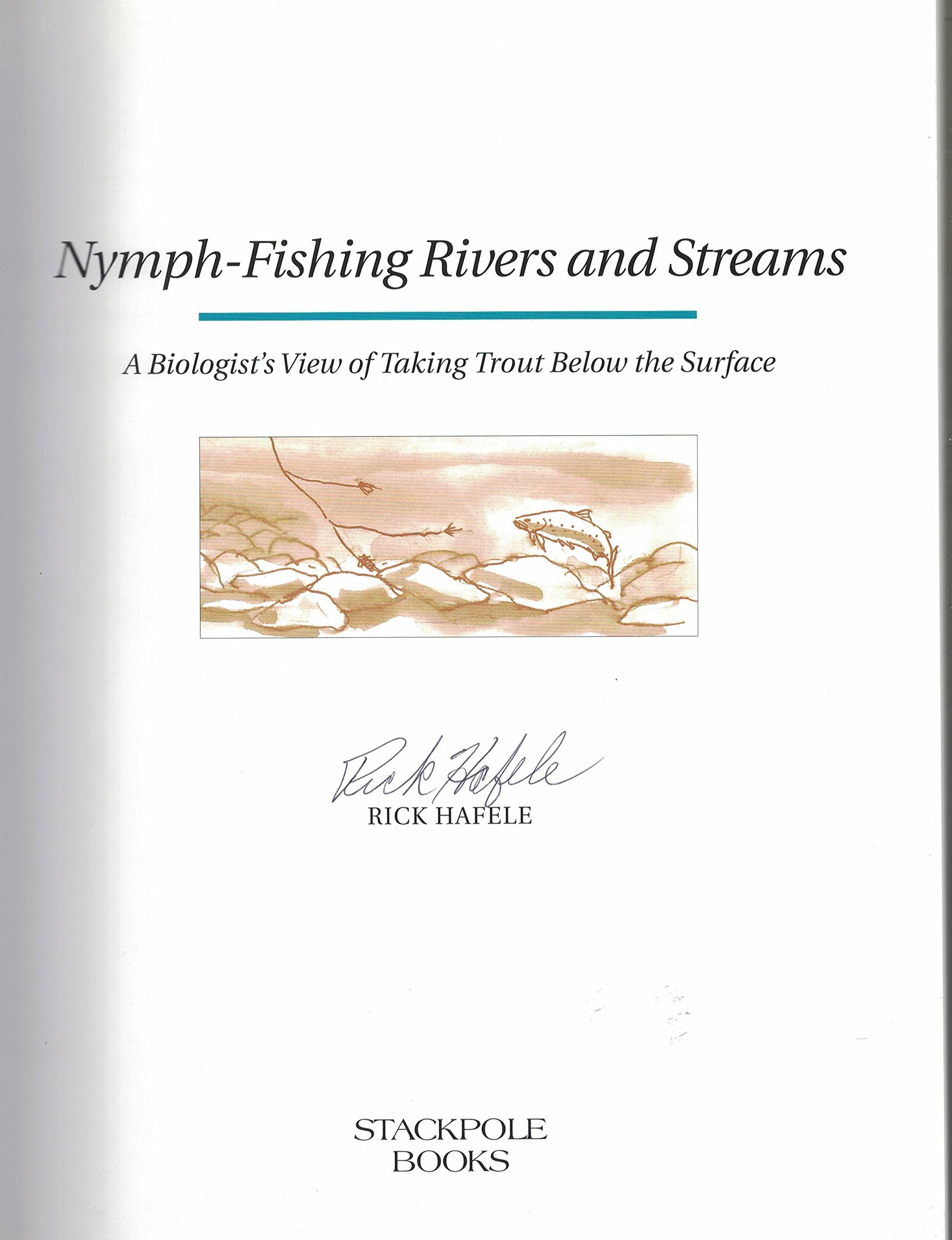 Nymph-Fishing Rivers & Stream: A Biologist's View of Taking Trout Below the Surface