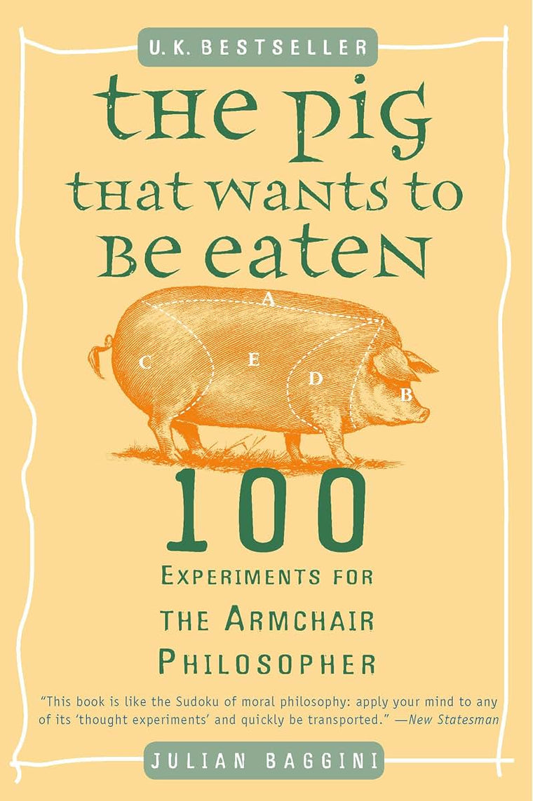 The Pig That Wants to Be Eaten: 100 Experiments for the Armc