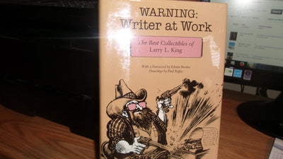 Warning: Writer at Work: The Best Collectibles of Larry L. King