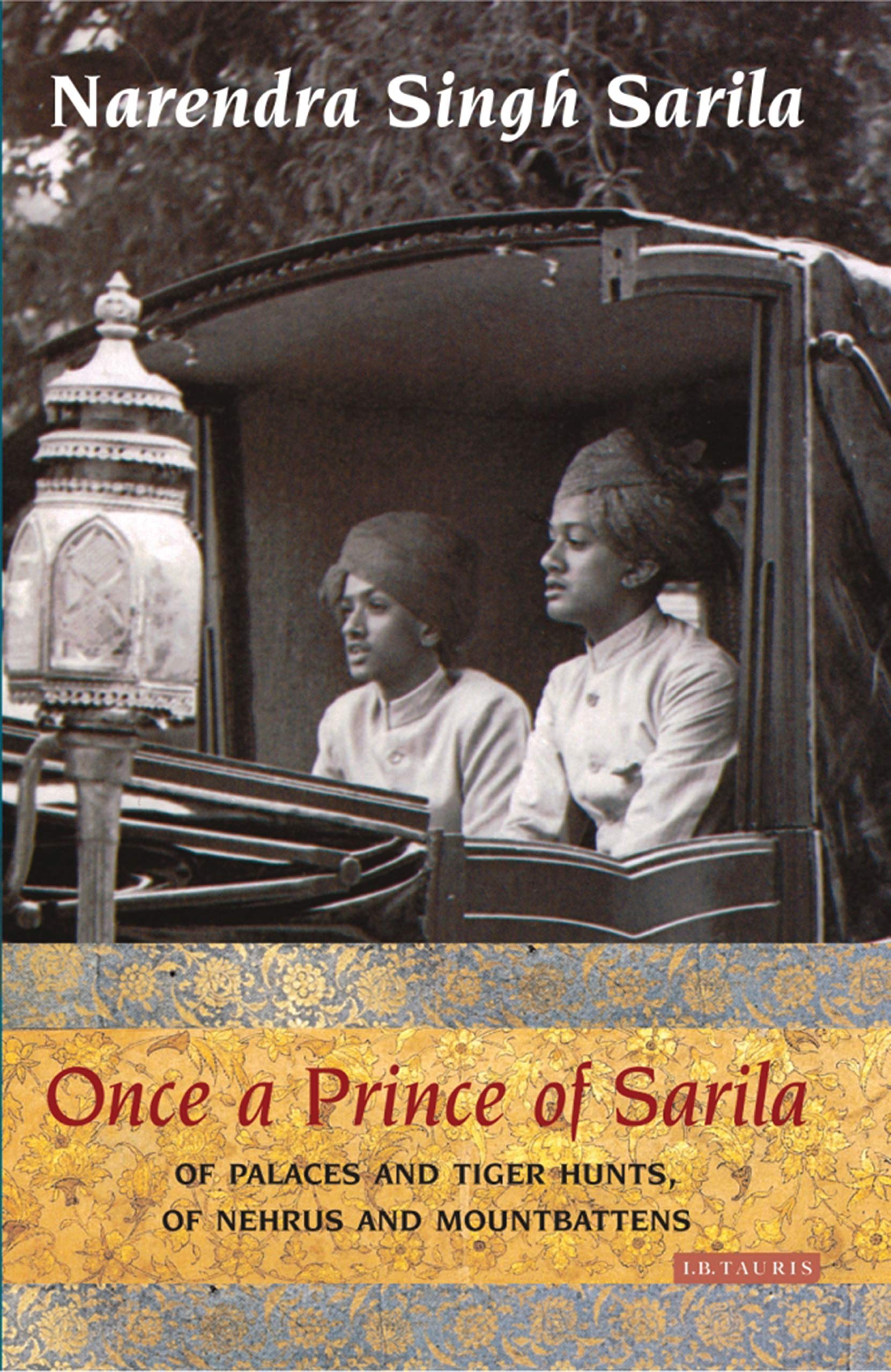 Once a Prince of Sarila: Of Palaces and Tiger Hunts, Of Nehrus and Mountbattens