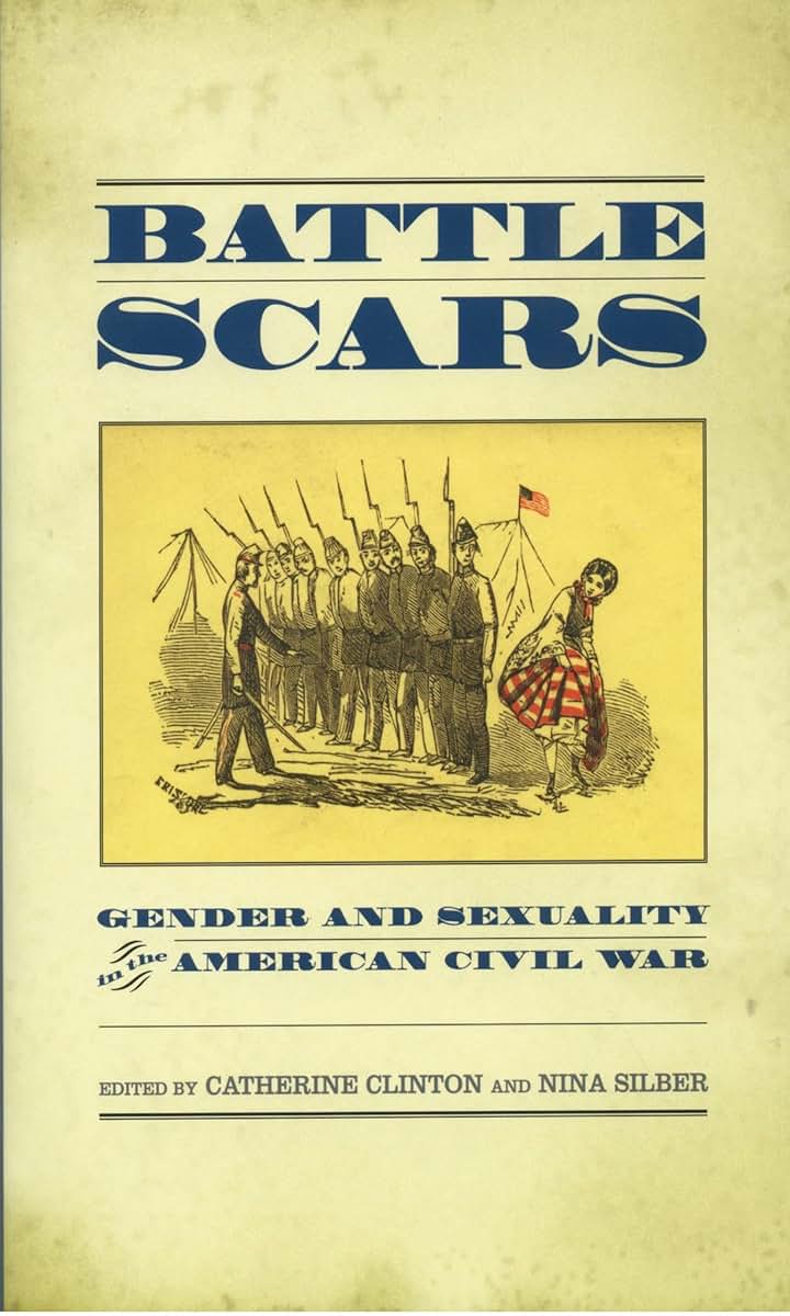 Battle Scars: Gender and Sexuality in the American Civil War