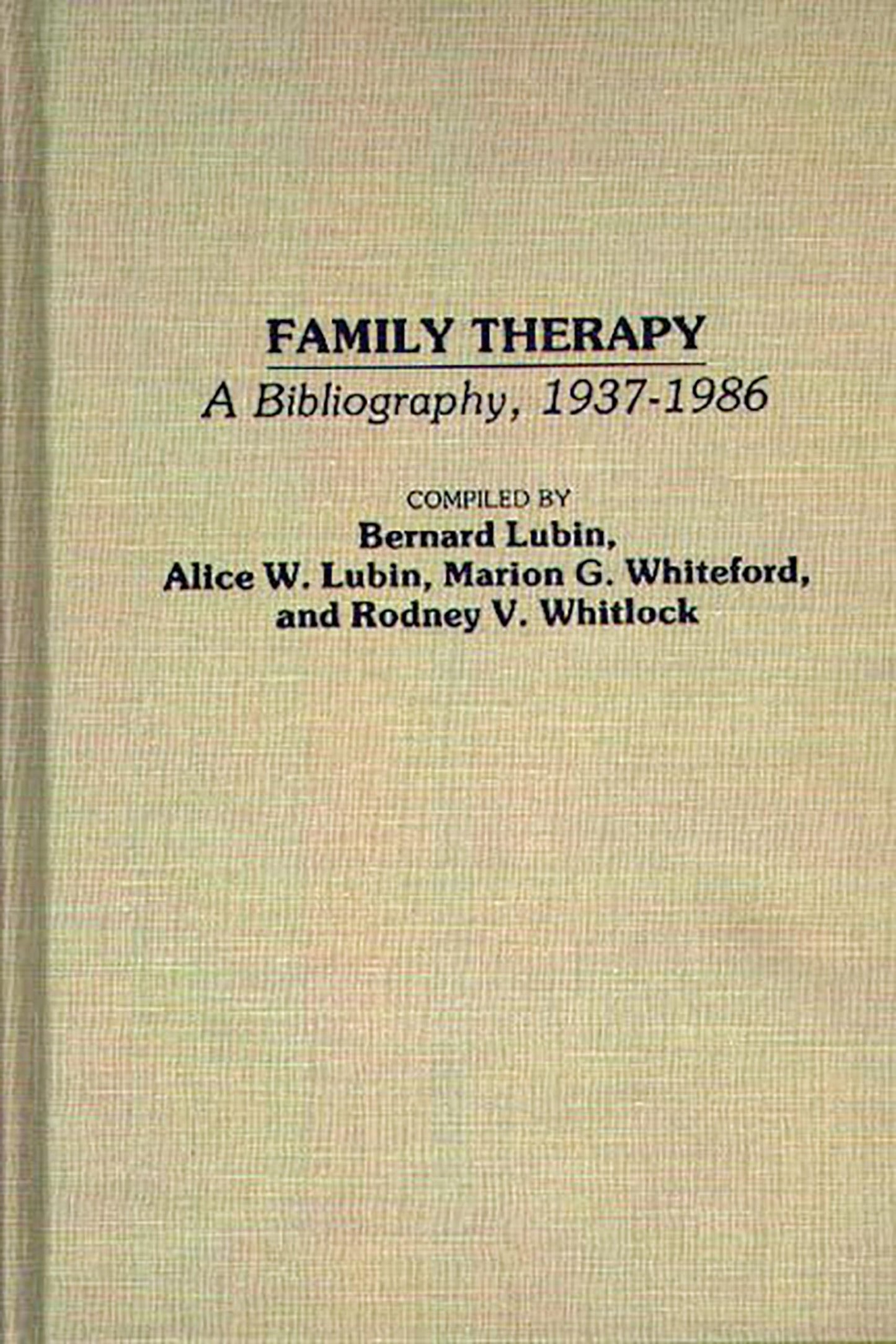 Family Therapy: A Bibliography, 1937-1986 (Bibliographies and Indexes in Psychology)