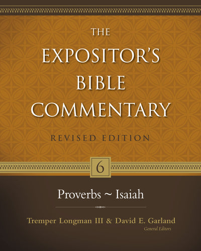 Proverbs-Isaiah (6) (The Expositor's Bible Commentary)