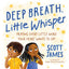 Deep Breath, Little Whisper: Praying Every Little Word Your Heart Wants to Say