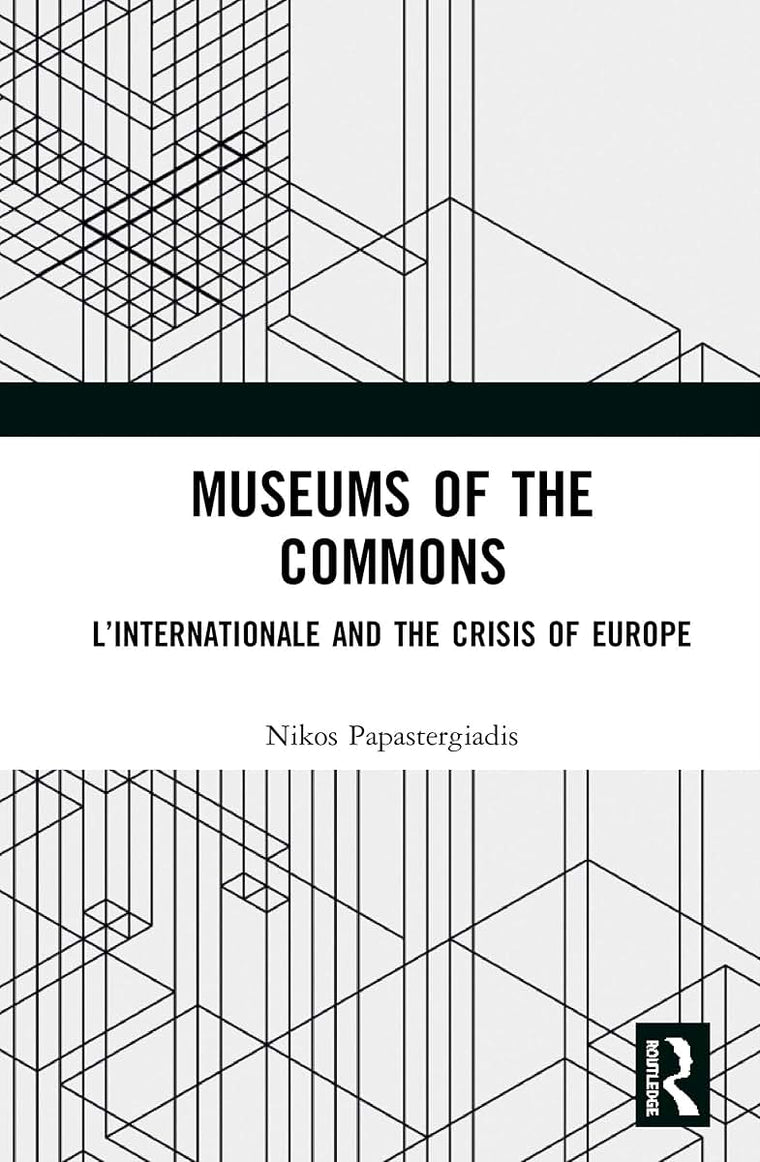 Museums of the Commons: LInternationale and the Crisis of Europe