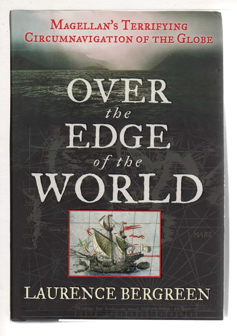 Over the Edge of the World: Magellan's Terrifying Circumnavi