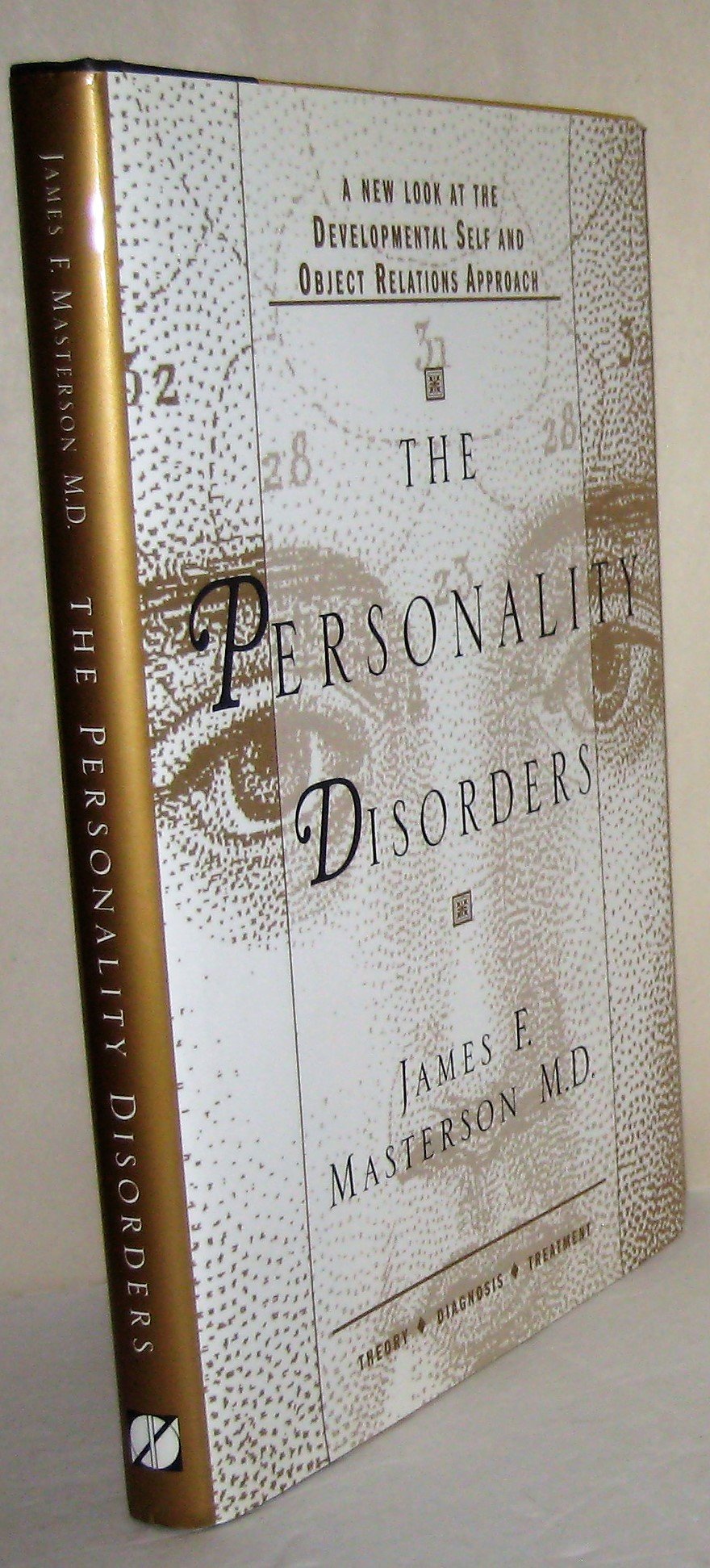 The Personality Disorders : A New Look at the Developmental Self and Object Relations Approach: Theory - Diagnosis - Treatment