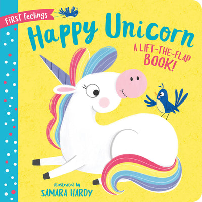 First Feelings: Happy Unicorn: A Lift-the-Flap Book!