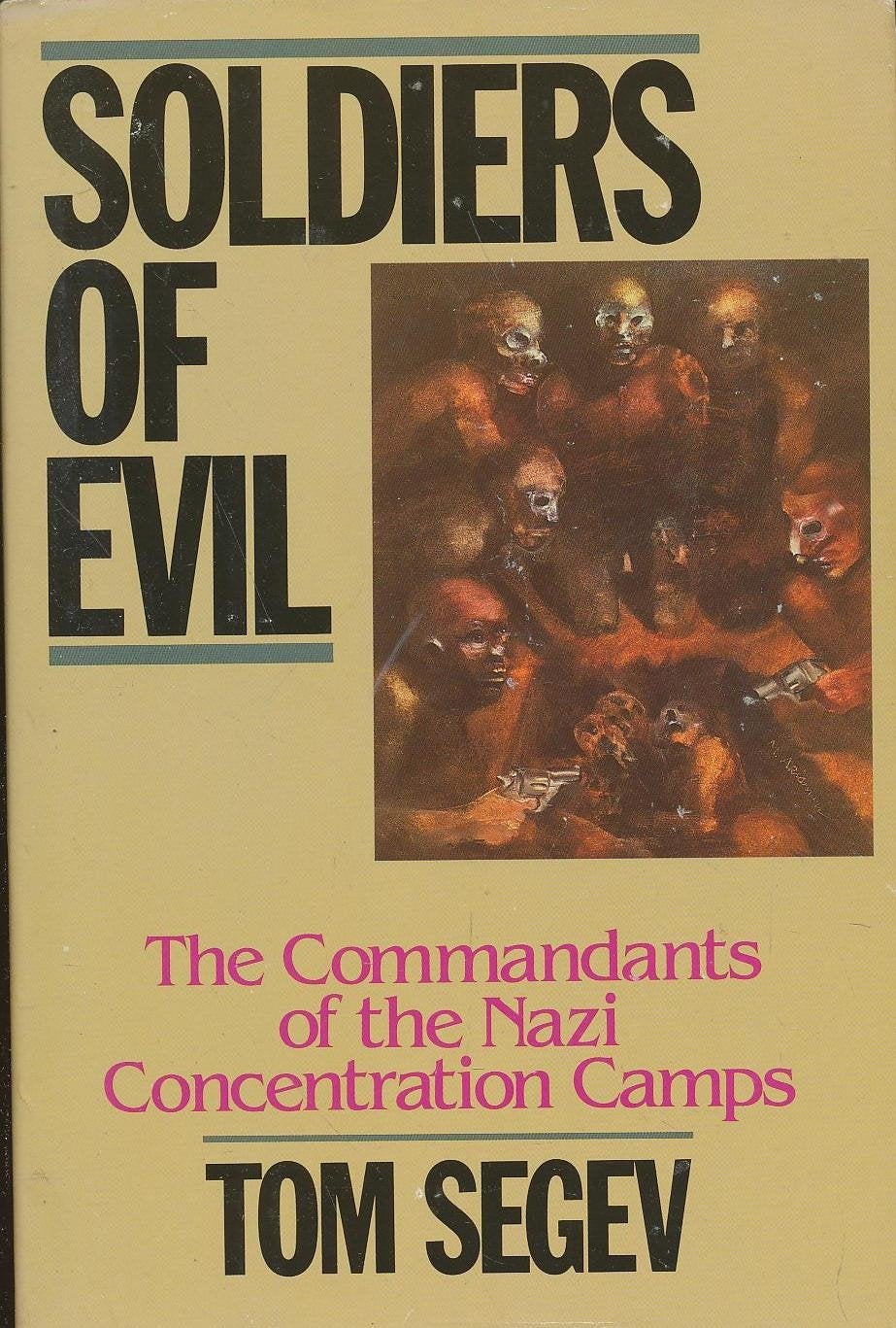 Soldiers of Evil: The Commandants of the Nazi Concentration