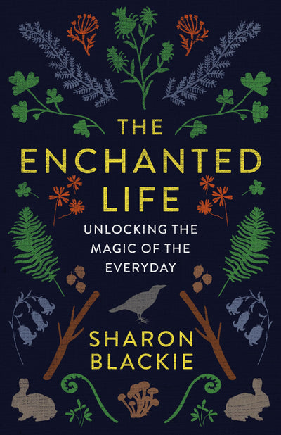 The Enchanted Life: Unlocking Magic of the Everyday by Miakarts