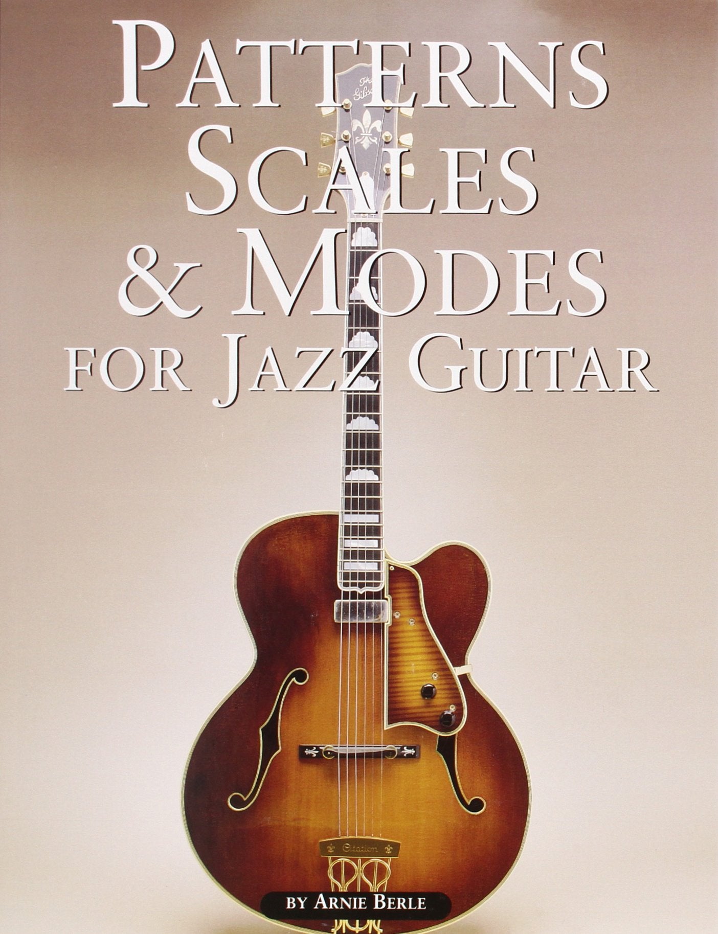 Patterns, Scales & Modes for Jazz Guitar by Arnie Berle