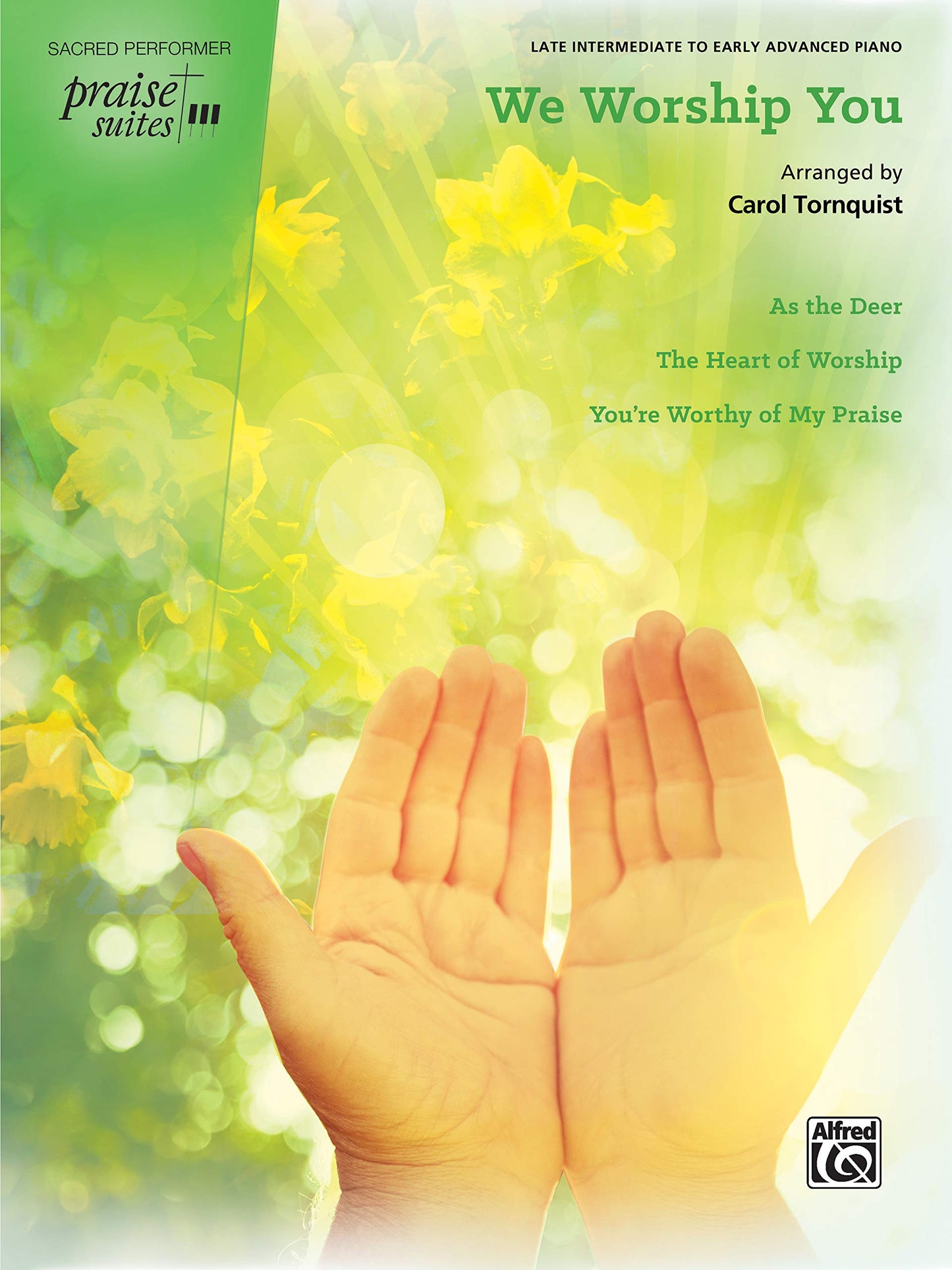 Praise Suite -- We Worship You: As the Deer / The Heart of Worship / You're Worthy of My Praise (Sacred Performer Worship Suites: Praise Suites)