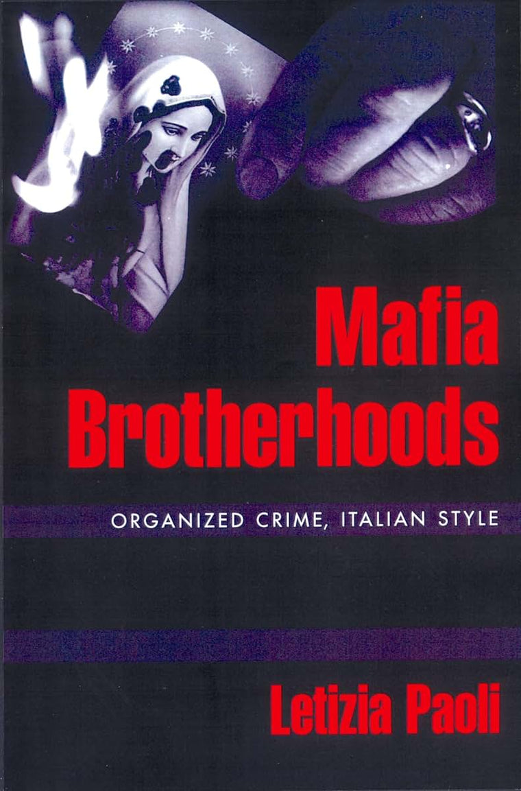 Mafia Brotherhoods: Organized Crime, Italian Style (Studies in Crime and Public Policy)