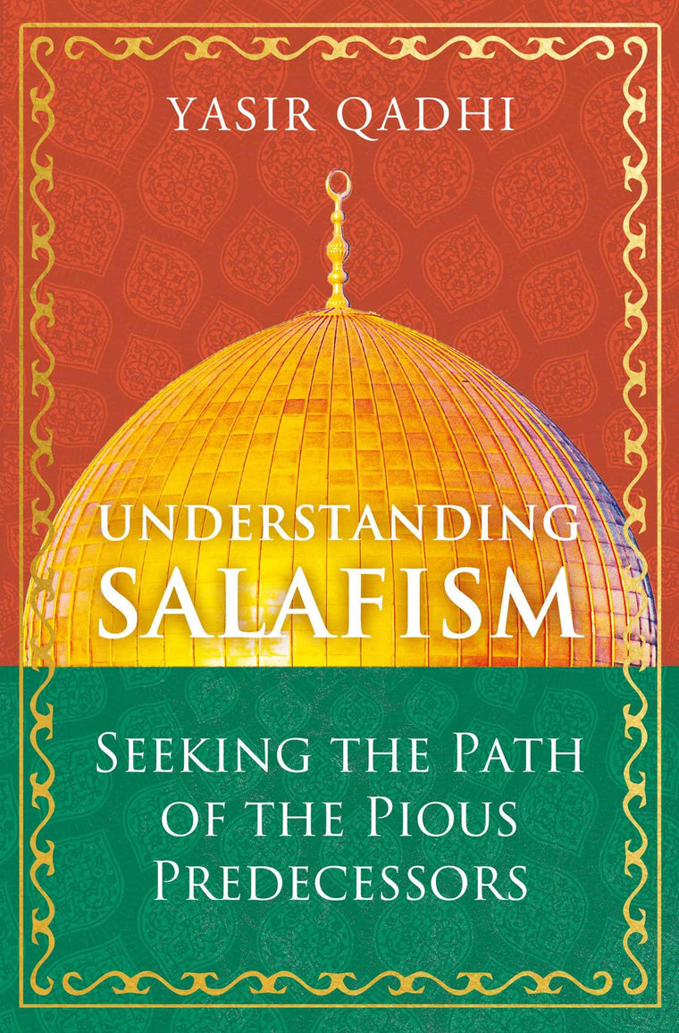 Understanding Salafism: Seeking the Path of the Pious Predecessors (Oneworld)