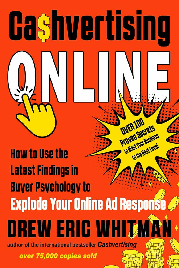 Cashvertising Online: How to Use the Latest Findings in Buyer Psychology to Explode Your Online Ad Response (Cashvertising Series)