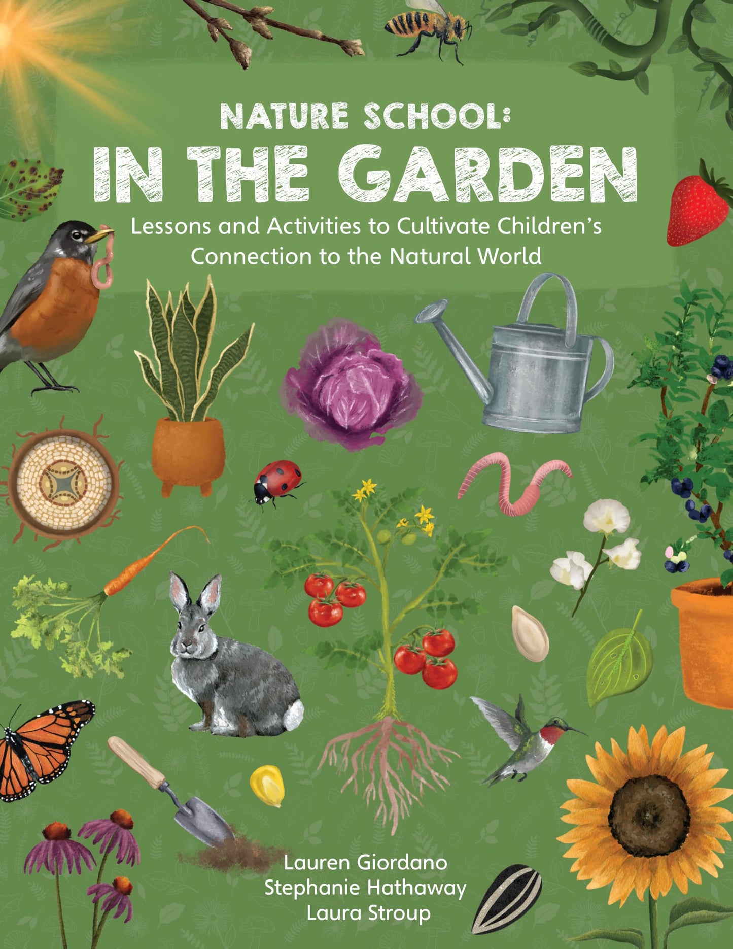 Nature School: In the Garden: Lessons and Activities to Cultivate Childrens Connection to the Natural World