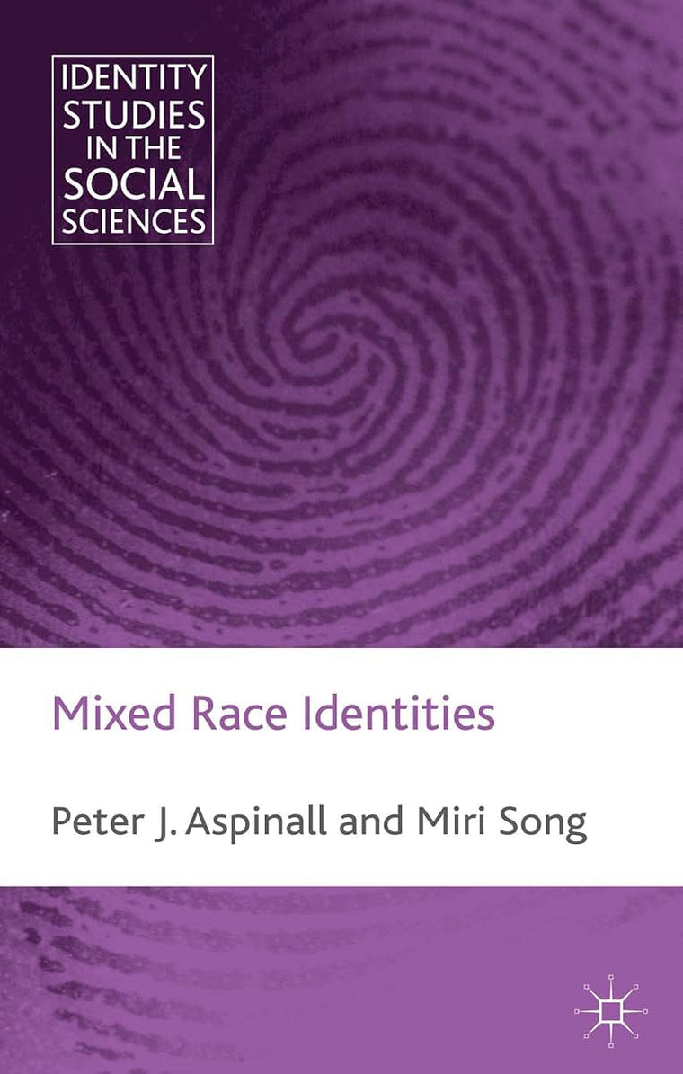 Mixed Race Identities (Identity Studies in the Social Sciences)