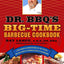 Dr. BBQ's Big-Time Barbecue Cookbook: A Real Barbecue Champion Brings the Tasty Recipes and Juicy Stories of the Barbecue Circuit to Your Backyard