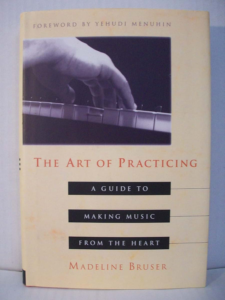 The Art of Practicing: A Guide to Making Music from the Hear