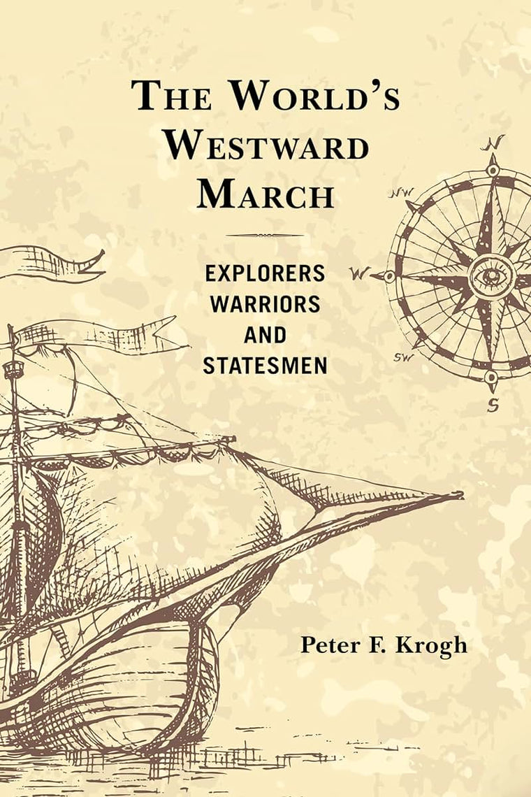 The World's Westward March: Explorers, Warriors, and Statesmen