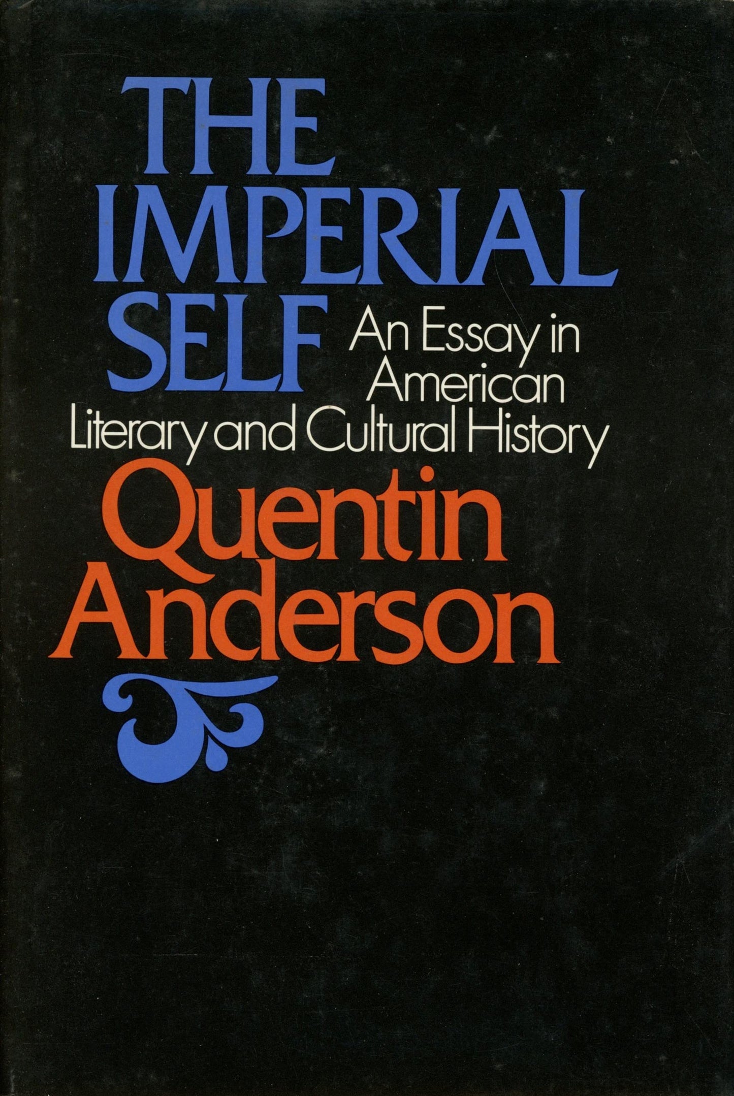 The Imperial Self: An Essay in American Literary and Cultural History