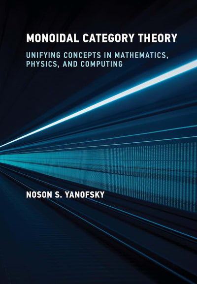 Monoidal Category Theory: Unifying Concepts in Mathematics, Physics, and Computing