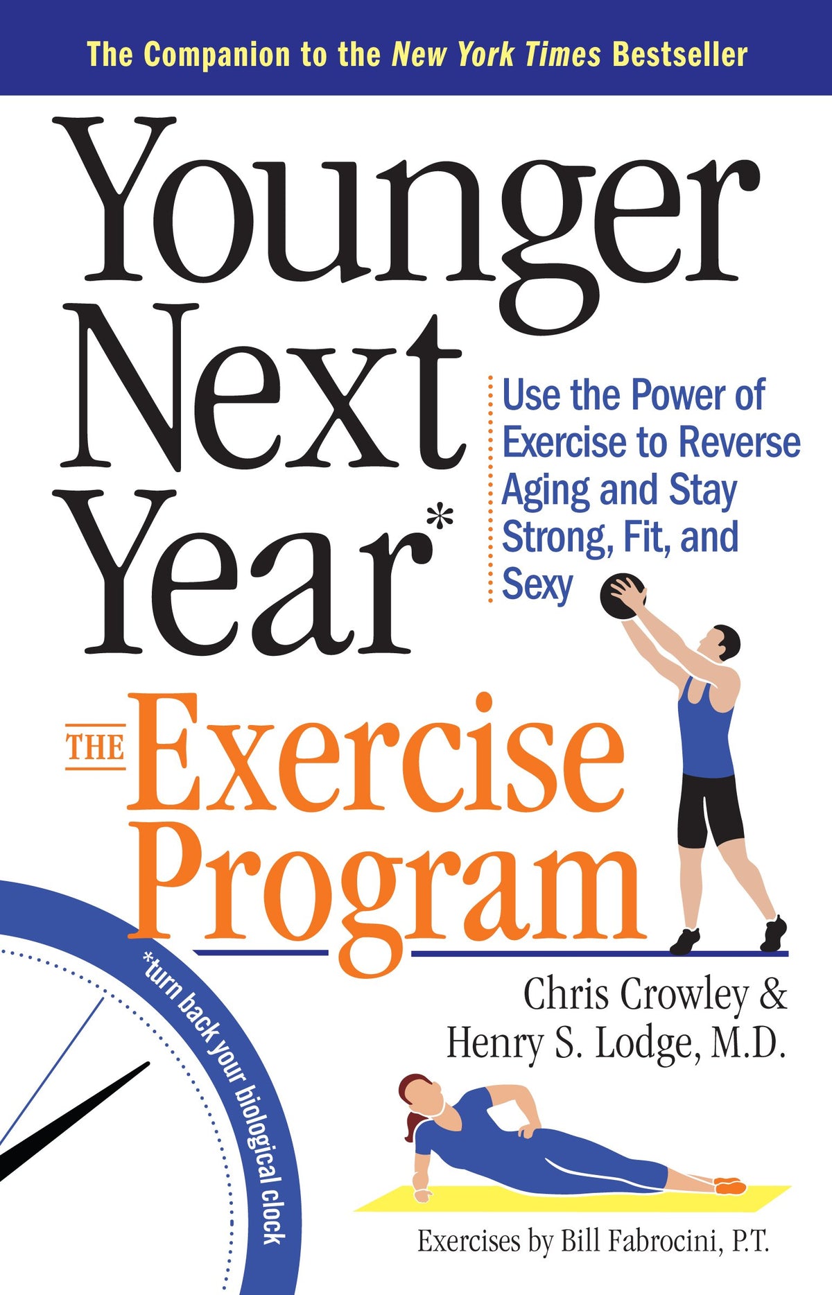 Younger Next Year: The Exercise Program: Use the Power of Exercise to Reverse Aging and Stay Strong, Fit, and Sexy