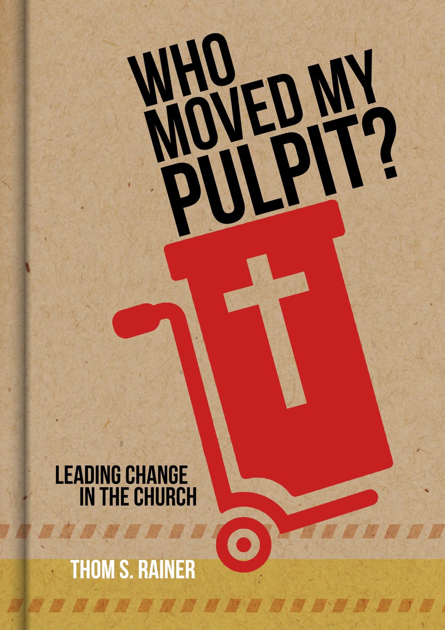 Who Moved My Pulpit?: Leading Change in the Church by Rainer