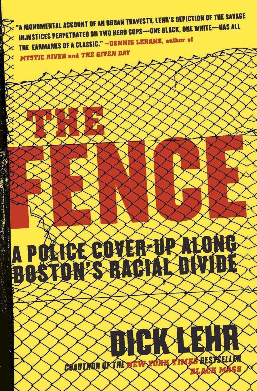 The Fence: A Police Cover-up Along Boston's Racial Divide – Michael Cox, Kenny Conley, and the Blue Wall of Silence