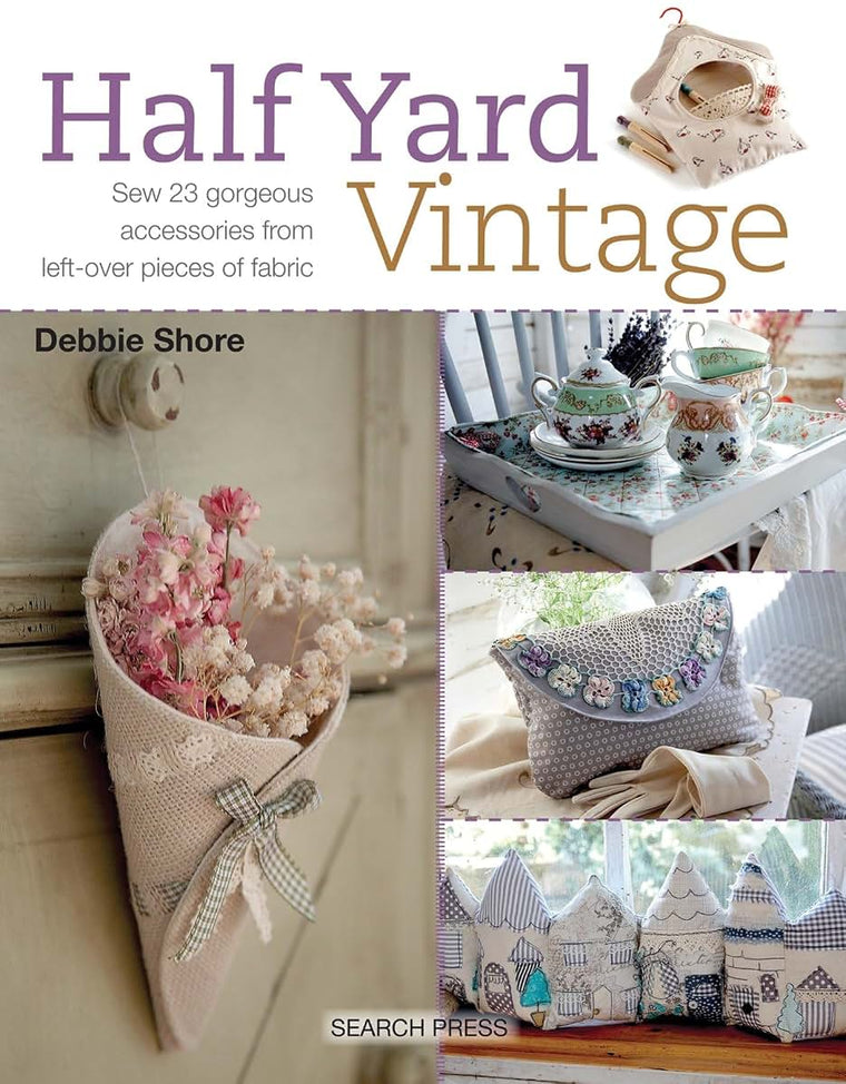 Half Yard Vintage: Sew 23 gorgeous accessories from left-over pieces of fabric