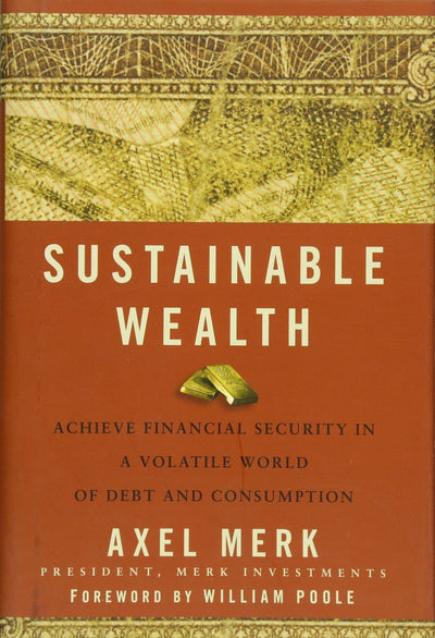 Sustainable Wealth: Achieve Financial Security in a Volatile World of Debt and Consumption