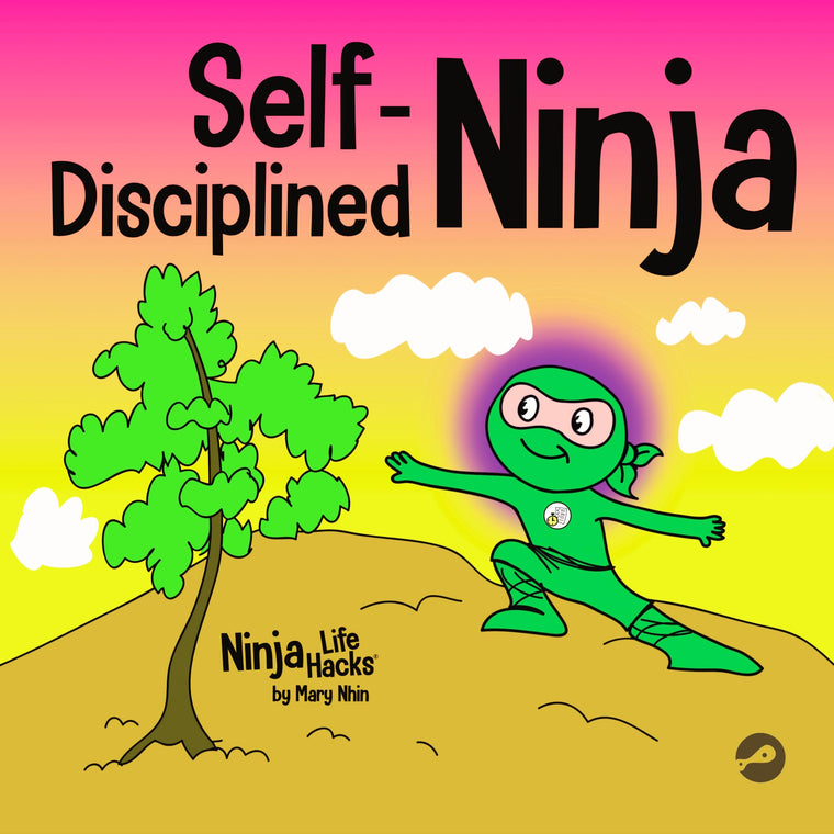 Self-Disciplined Ninja: A Children's Book About Improving Willpower (Ninja Life Hacks)