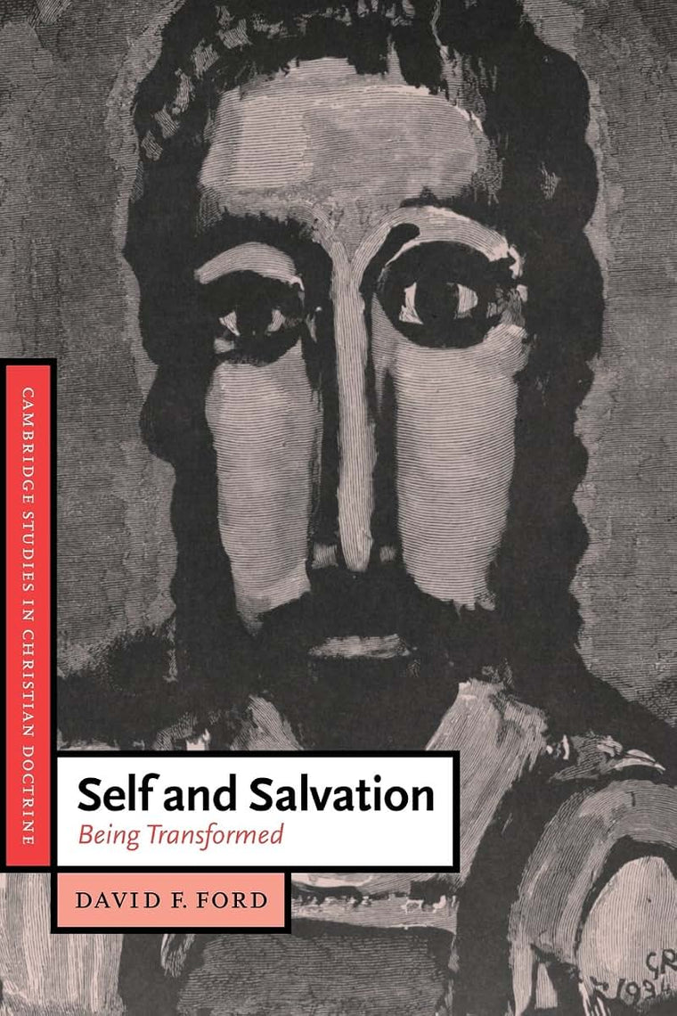 Self and Salvation: Being Transformed (Cambridge Studies in Christian Doctrine, Series Number 1)