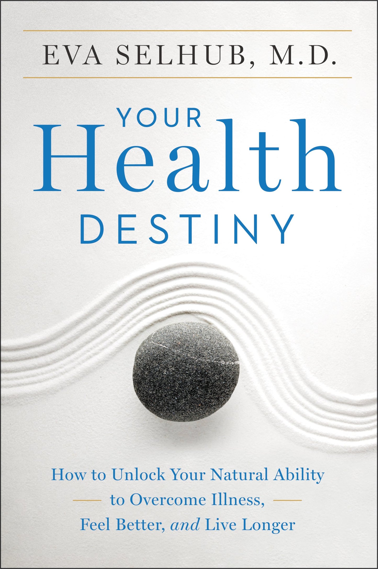 Your Health Destiny: How to Unlock Your Natural Ability to O