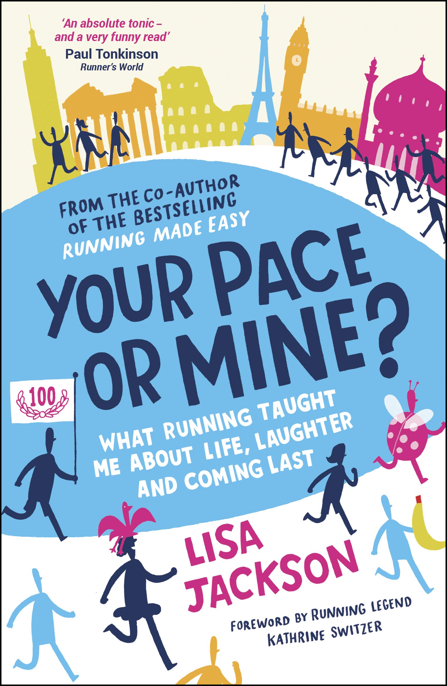Your Pace or Mine?: What Running Taught Me About Life, Laughter and Coming Last