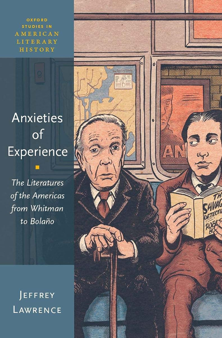 Anxieties of Experience: The Literatures of the Americas from Whitman to Bolao (Oxford Studies in American Literary History)
