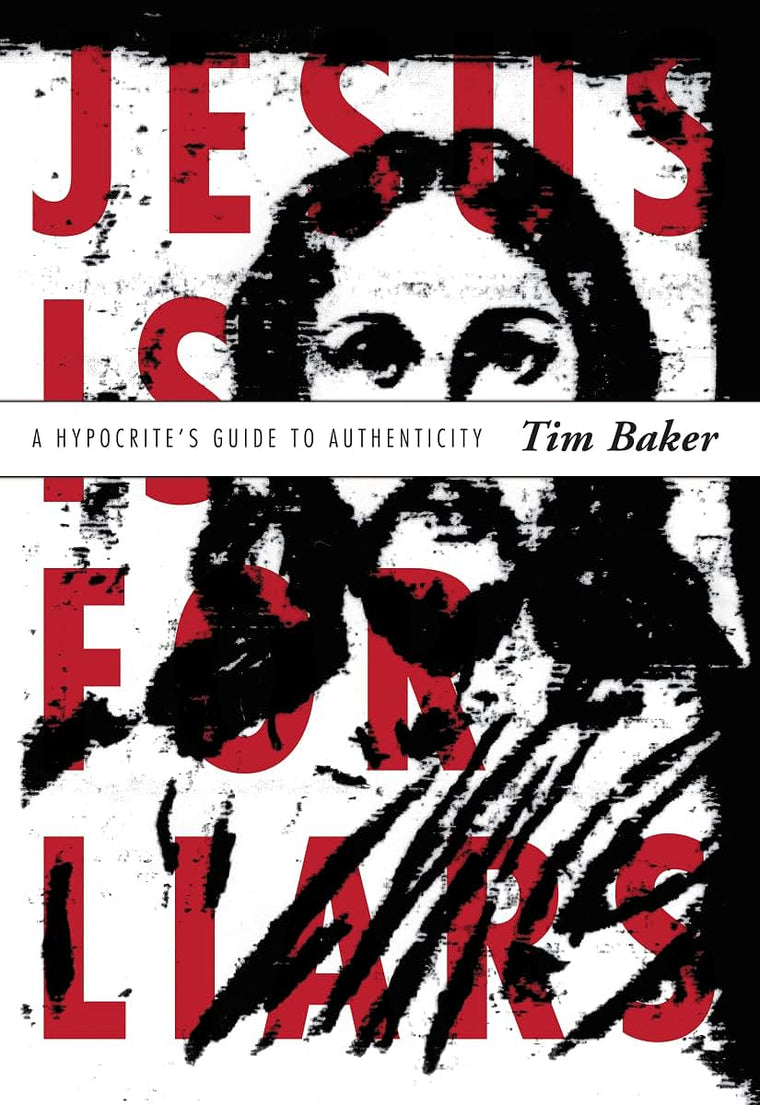 Jesus Is for Liars: A Hypocrite's Guide to Authenticity (Invert)