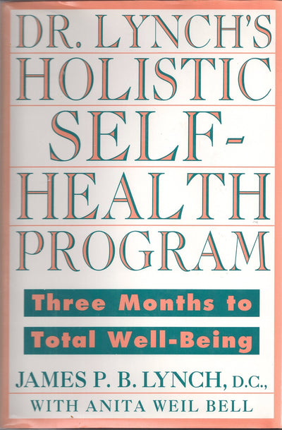 Dr. Lynch's Holistic Self-health Program: Three Months to Total Well-Being