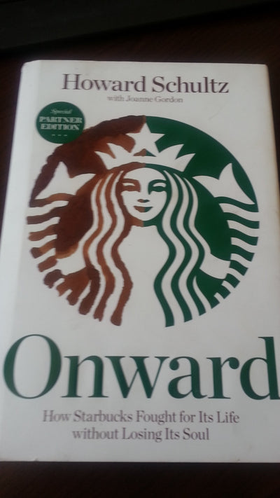 Onward, How Starbucks Fought for Its Life without Losing Its Soul