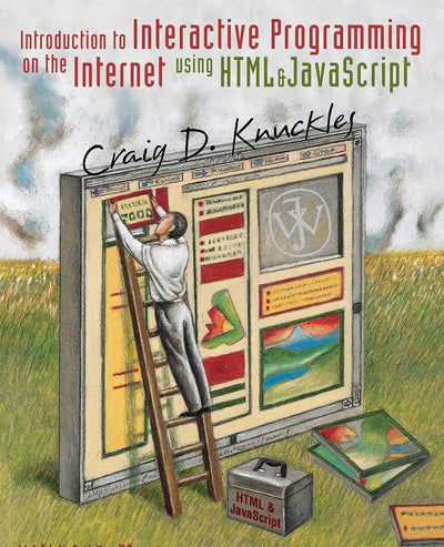 Introduction to Interactive Programming on the Internet: Using HTML and JavaScript