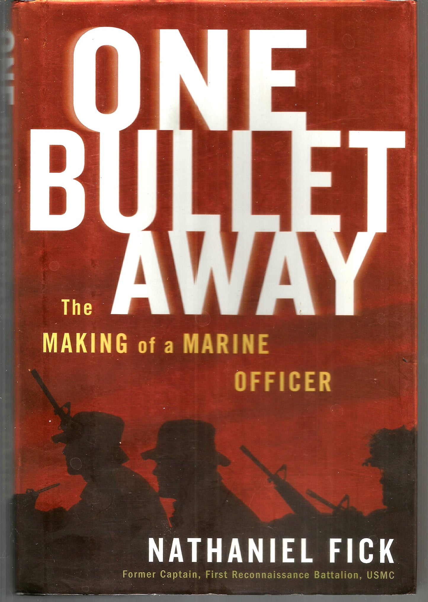 One Bullet Away: The Making of a Marine Officer by Fick, Nat