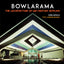 Bowlarama: The Architecture of Mid-Century Bowling