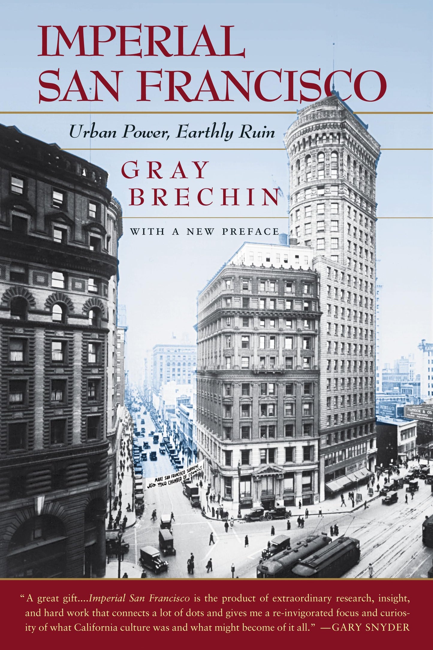 Imperial San Francisco, With a New Preface: Urban Power, Earthly Ruin (California Studies in Critical Human Geography, 3)