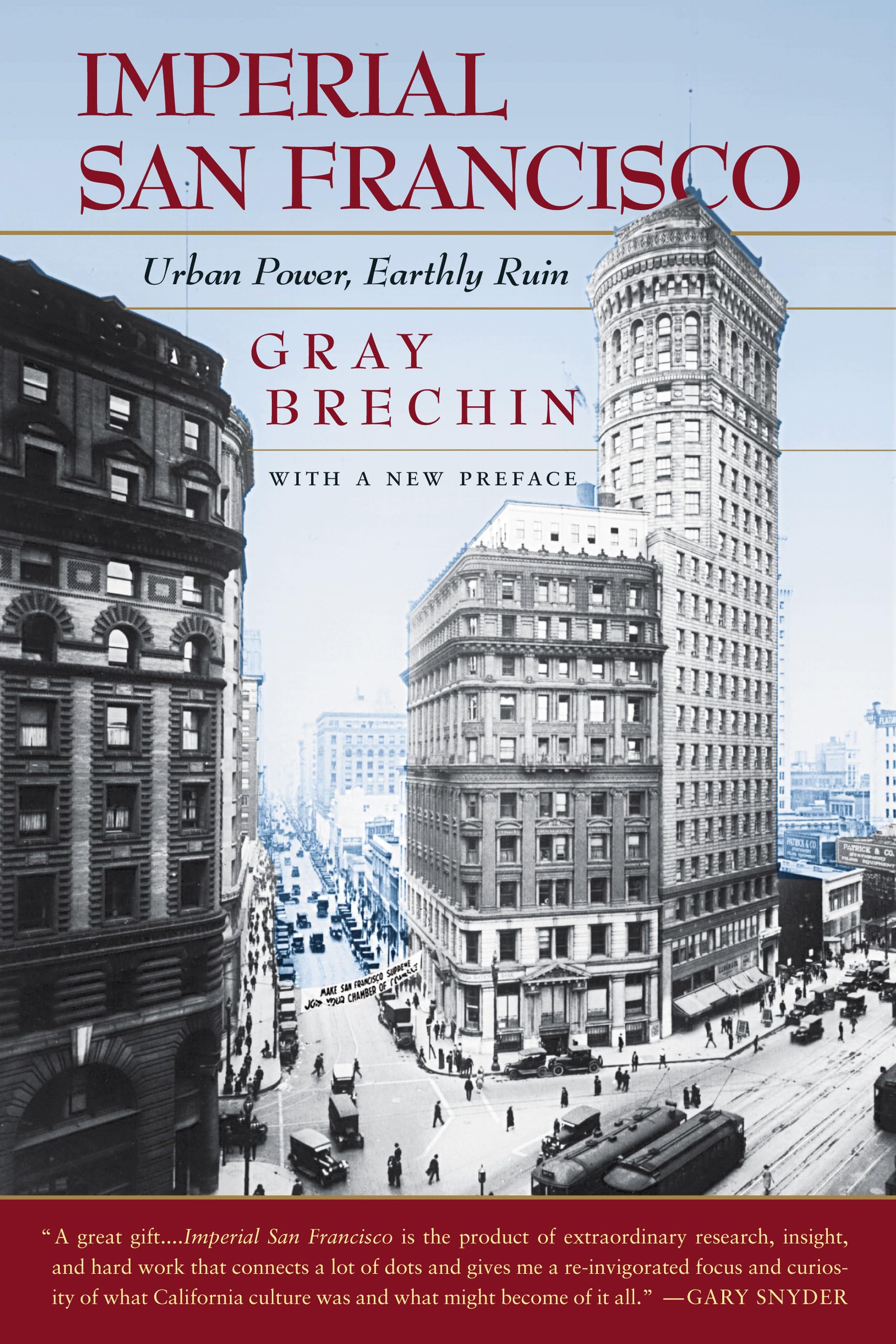 Imperial San Francisco, With a New Preface: Urban Power, Earthly Ruin (California Studies in Critical Human Geography, 3)