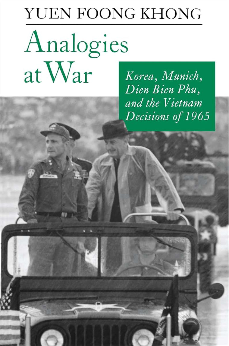 Analogies at War: Korea, Munich, Dien Bien Phu, and the Viet