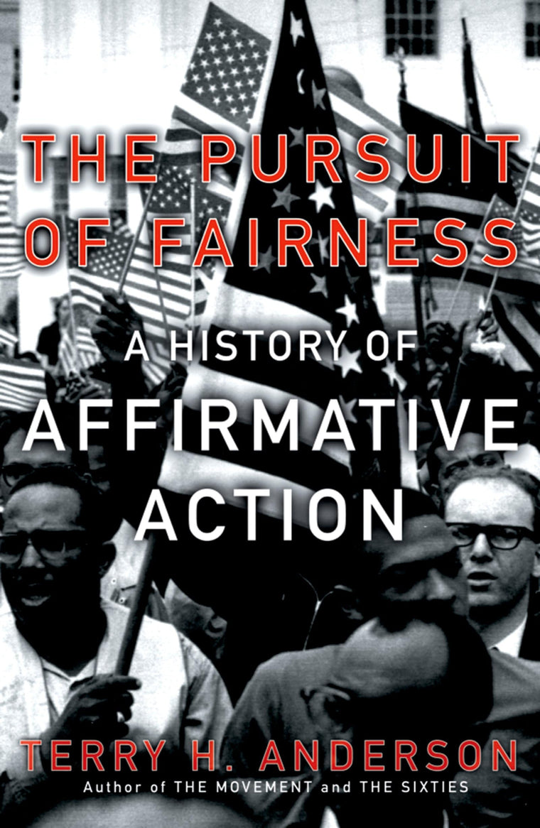 The Pursuit of Fairness: A History of Affirmative Action